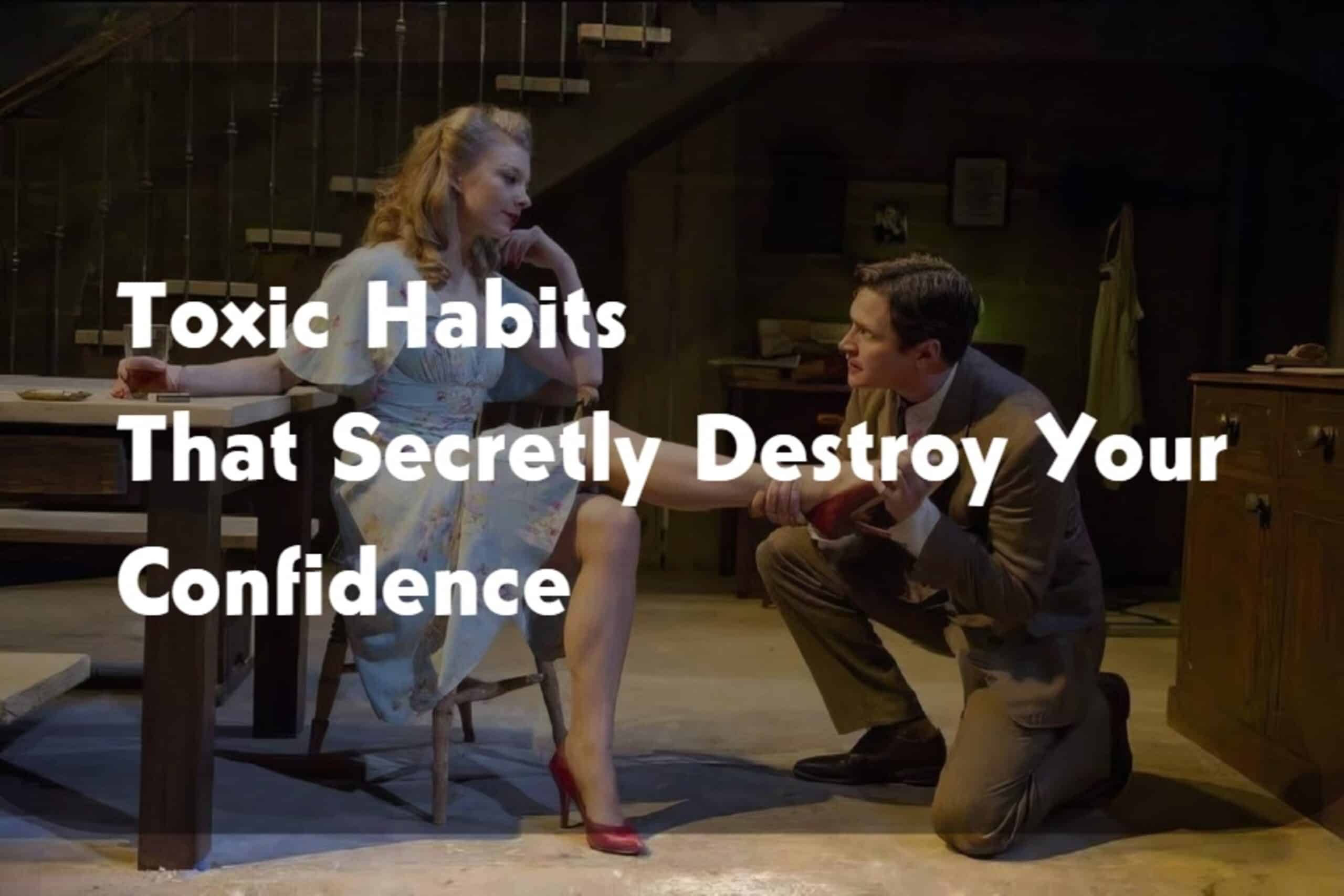 Toxic Habits That Secretly Destroy Your Confidence