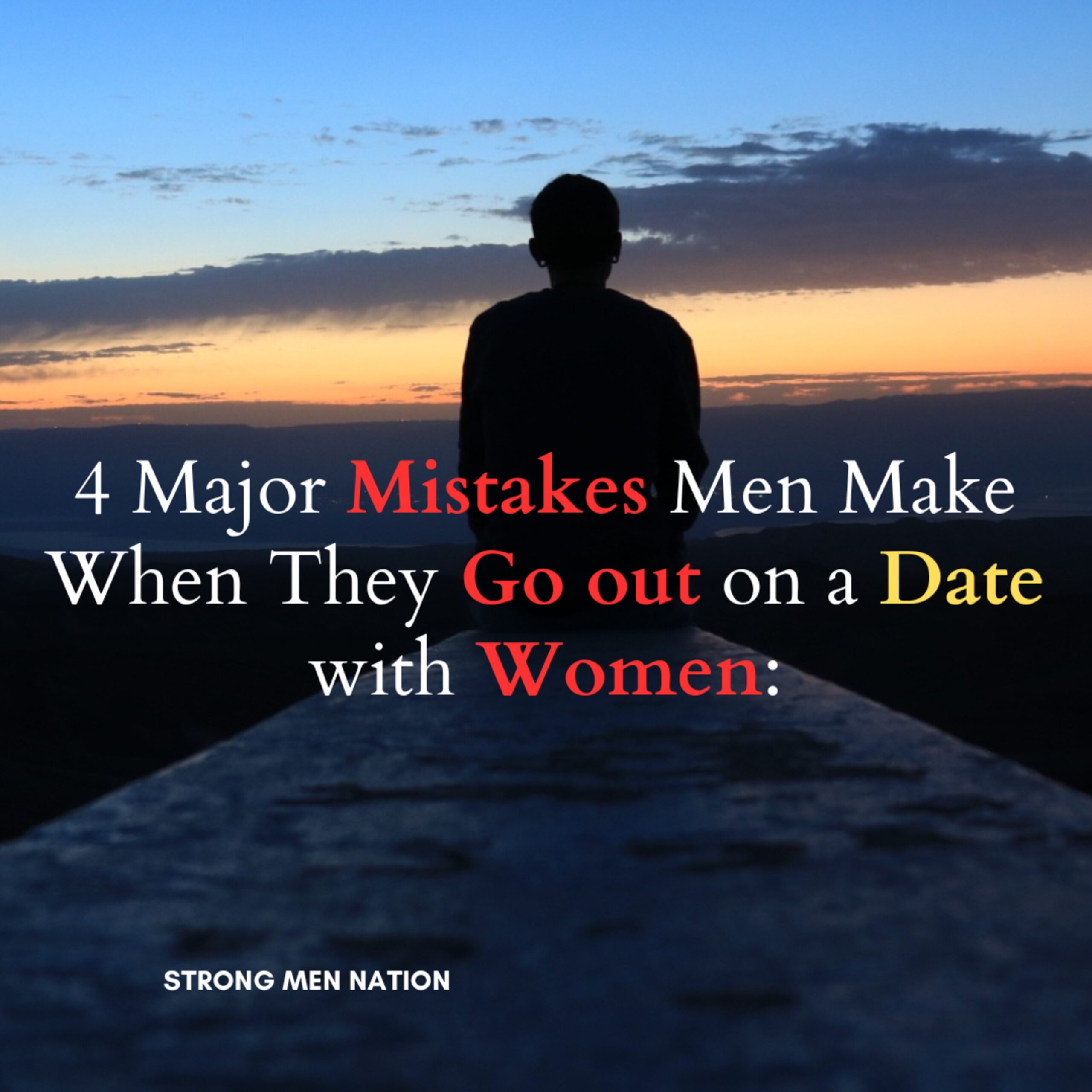 4 Major Mistakes Men Make When They Go out on a Date with Women