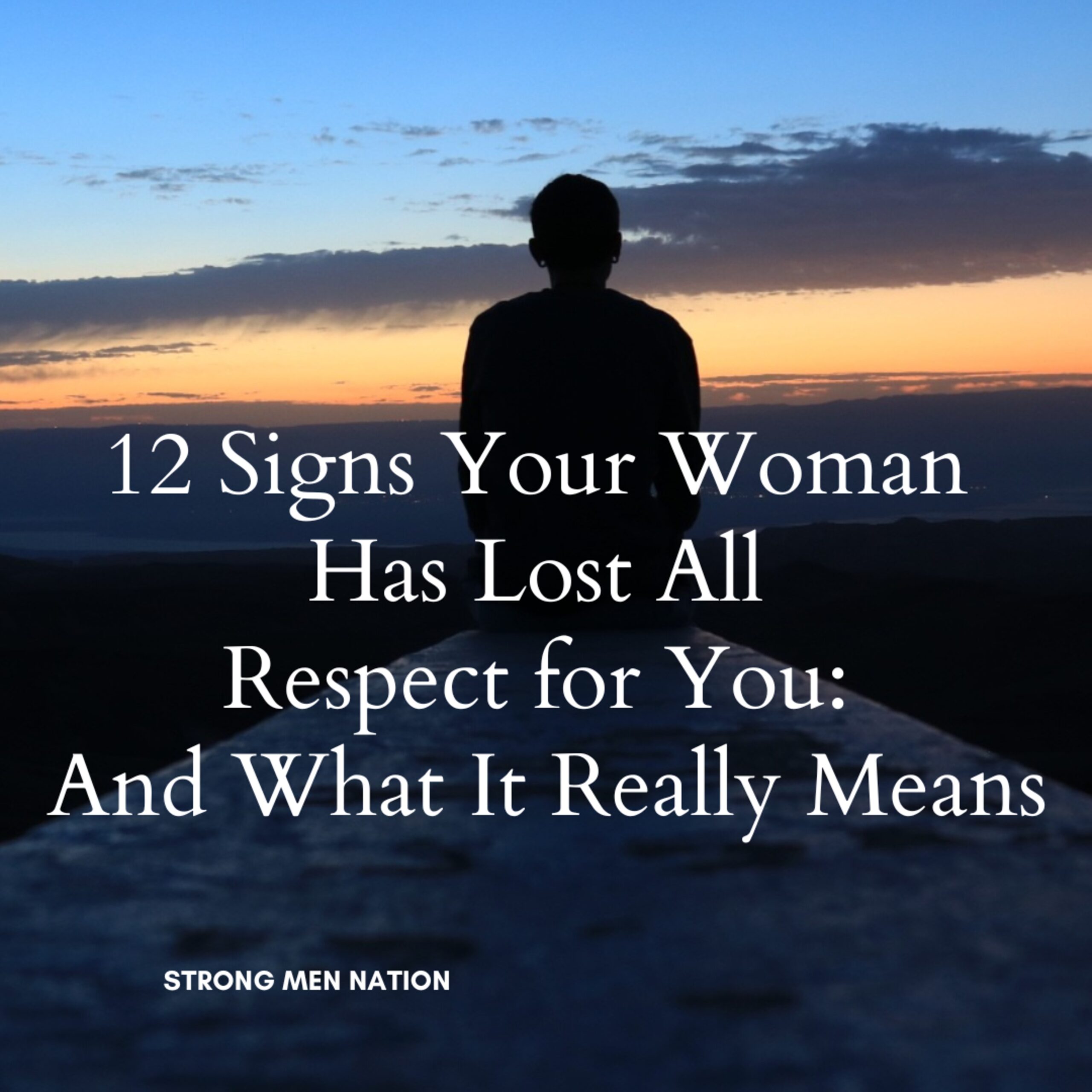 12 Signs Your Woman Has Lost All Respect for You — And What It Really Means