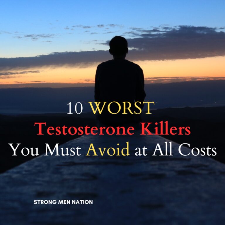 10 WORST Testosterone Killers You Must Avoid at All Costs