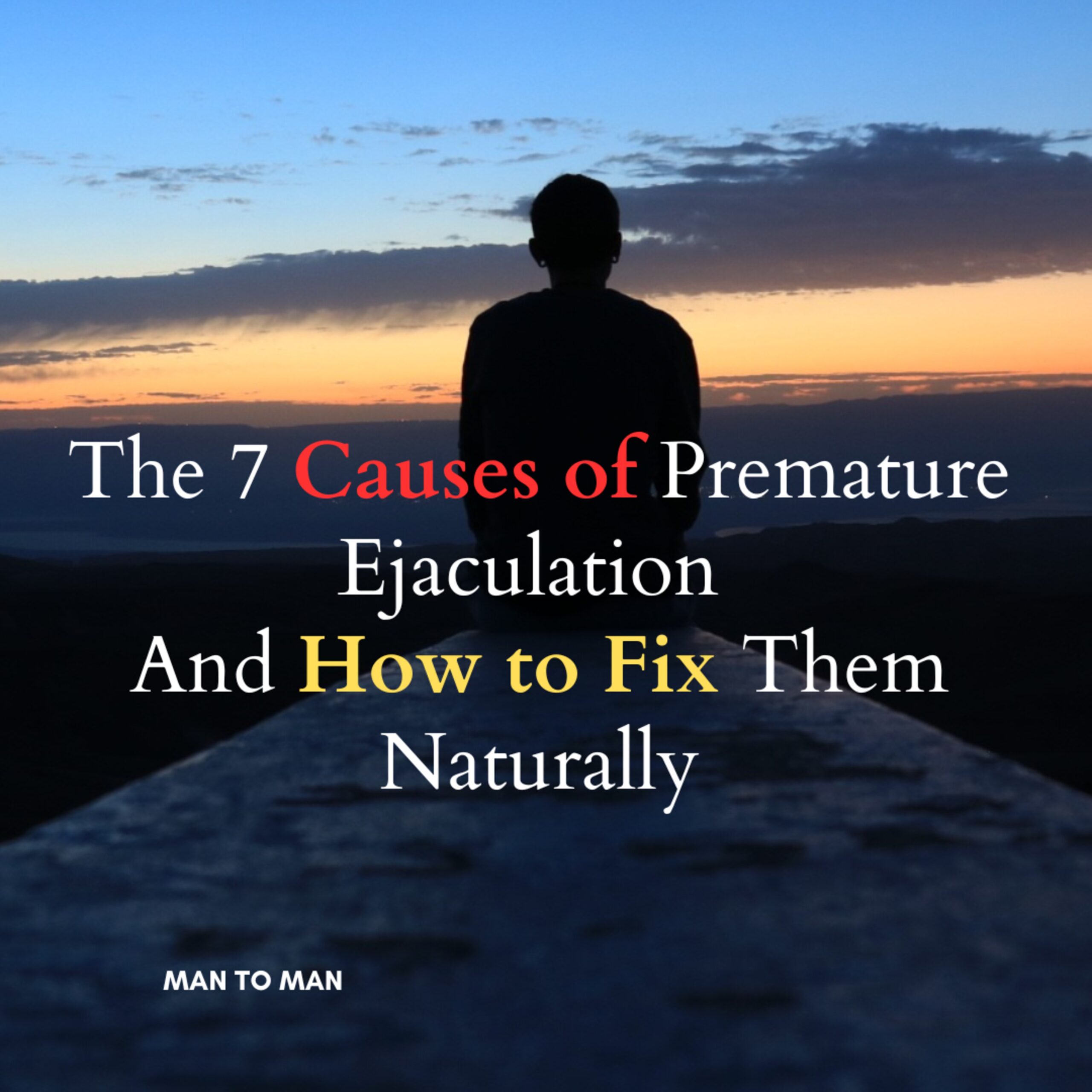 7 Causes of Premature Ejaculation (And How to Fix Them Naturally — Proven Strategies)