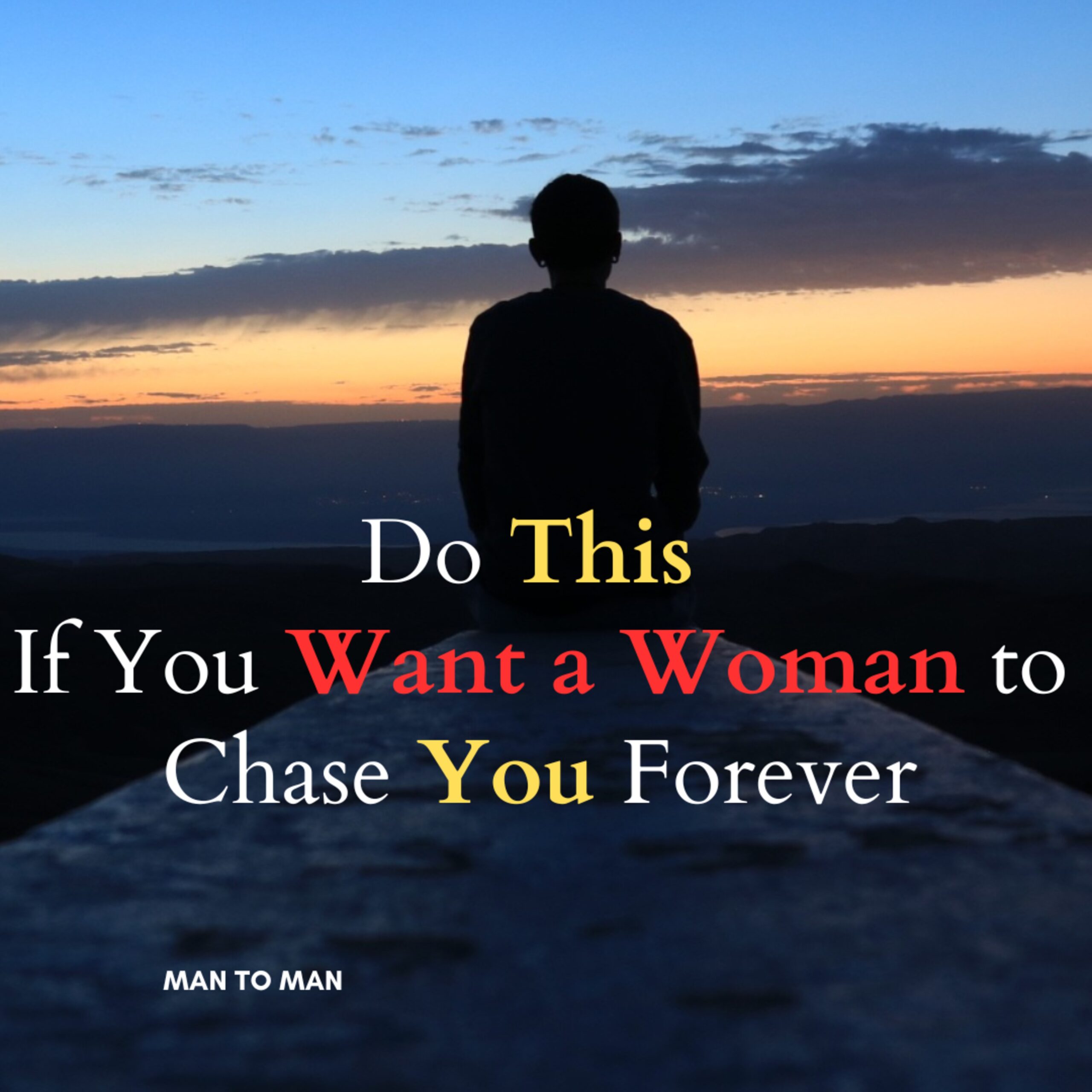 Do This If You Want a Woman to Chase You Forever