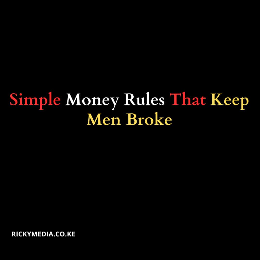 Simple Money Rules That Keep Men Broke (And Why They Don’t Work)