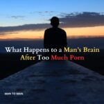 What Happens to a Man’s Brain After Too Much Porn