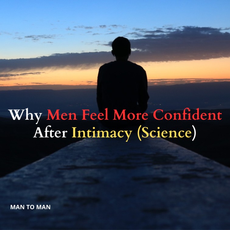 Why Men Feel More Confident After Intimacy (Science Explains)