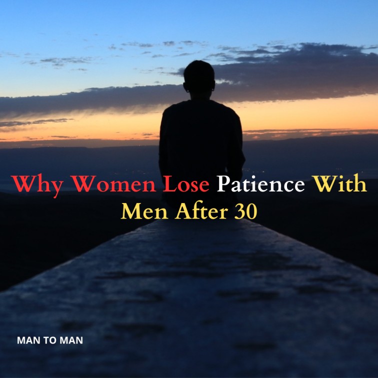 Why Women Lose Patience With Men After 30