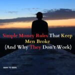 Simple Money Rules That Keep Men Broke (And Why They Don’t Work)