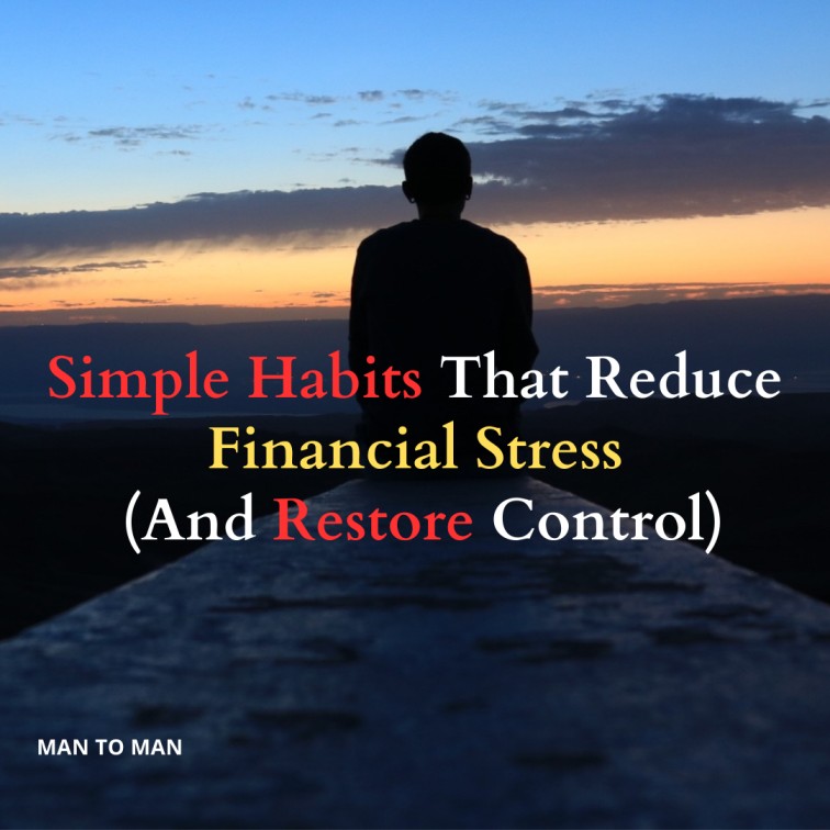 Simple Habits That Reduce Financial Stress (And Restore Control)