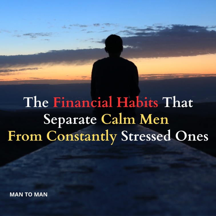 The Financial Habits That Separate Calm Men From Constantly Stressed Ones