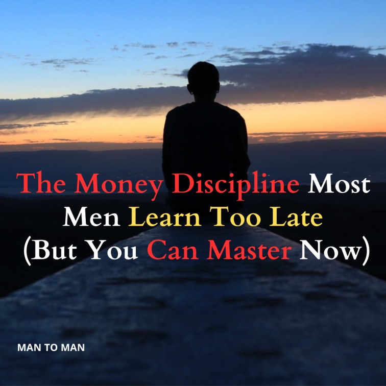 The Money Discipline Most Men Learn Too Late (But You Can Master Now)