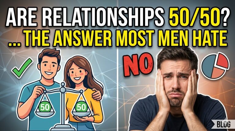 Are Relationships 50/50? The Answer Most Men Hate
