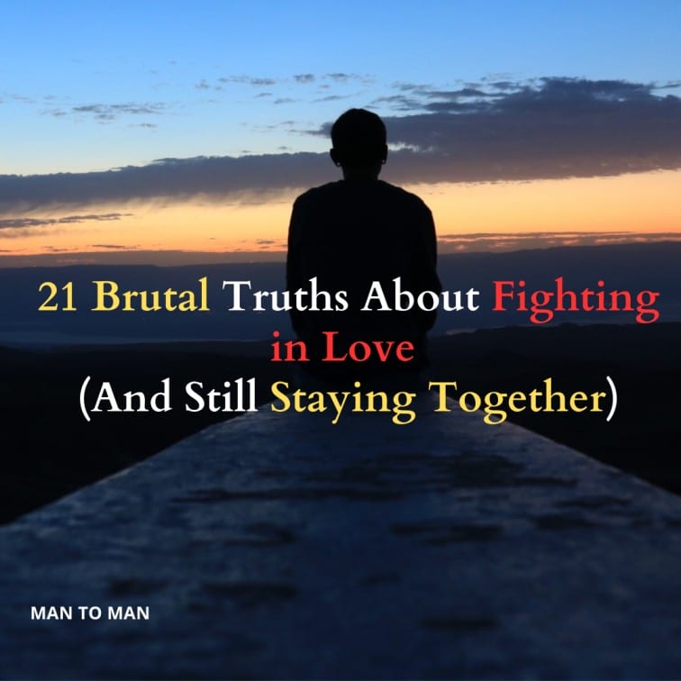 21 Brutal Truths About Fighting in Love (And Still Staying Together)