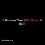 10 Reasons You Will Never Be Rich
