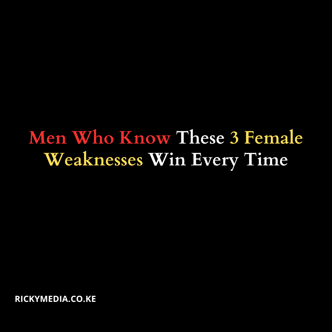 Men Who Know These 3 Female Weaknesses Win Every Time
