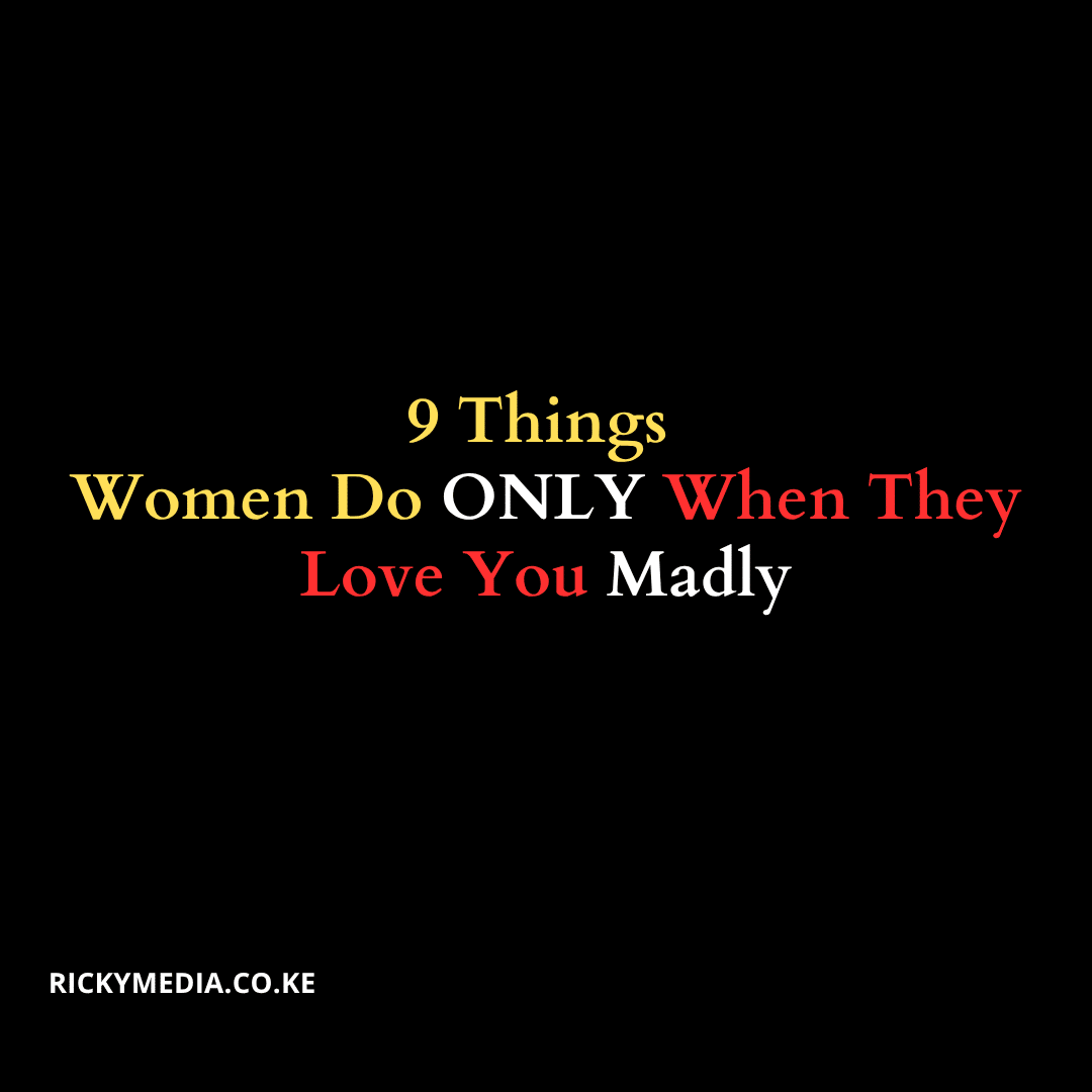 9 Things Women Do ONLY When They Love You Madly