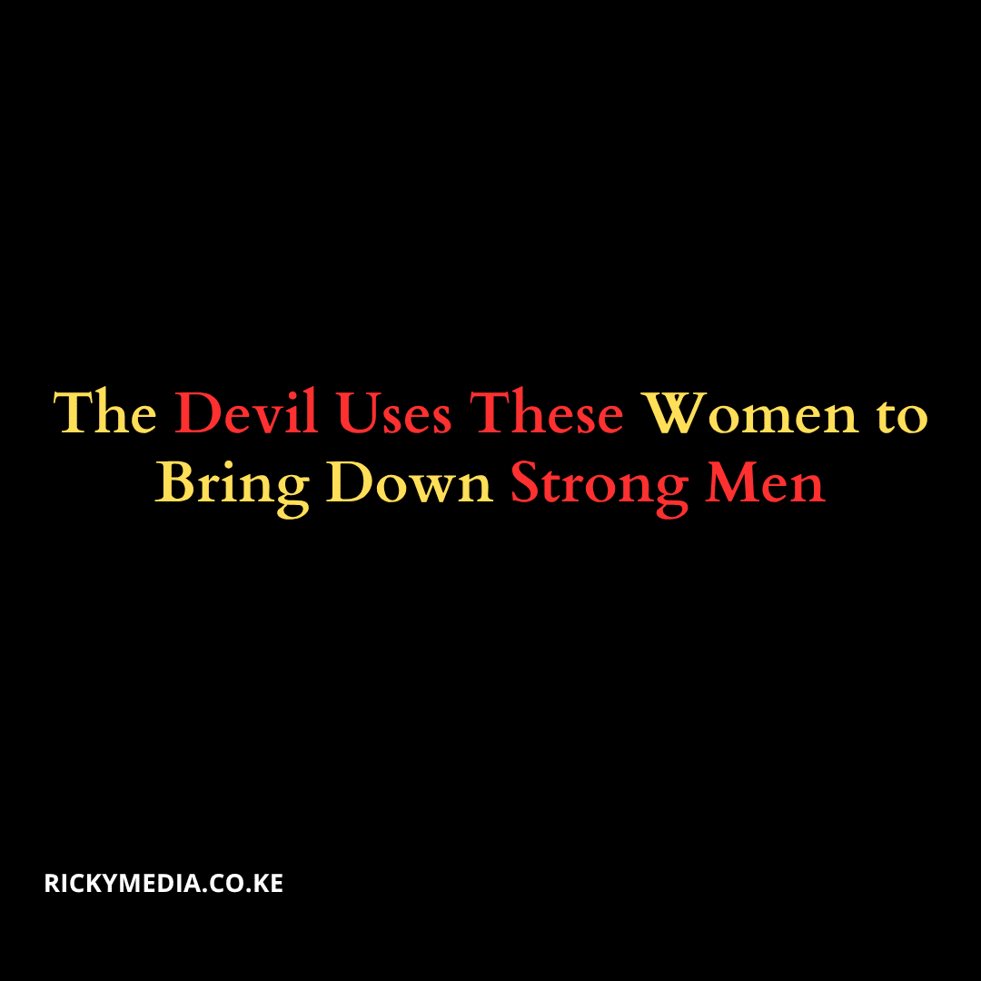 The Devil Uses These Women to Bring Down Strong Men