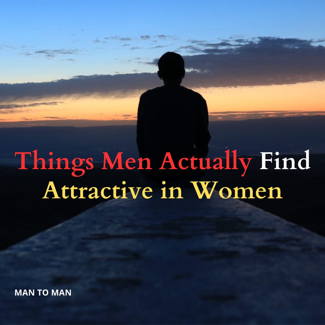 Things Men Actually Find Attractive in Women