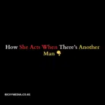 How She Acts When There’s Another Man