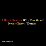 7 Brutal Reasons Why You Should Never Chase a Woman