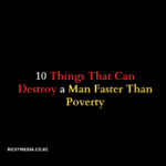 10 Things That Can Destroy a Man Faster Than Poverty