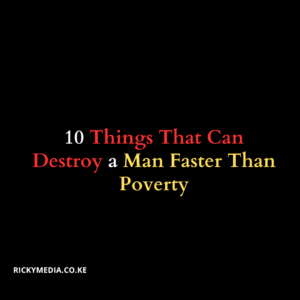 10 Things That Can Destroy a Man Faster Than Poverty