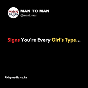 Signs You’re Every Girl’s Type
