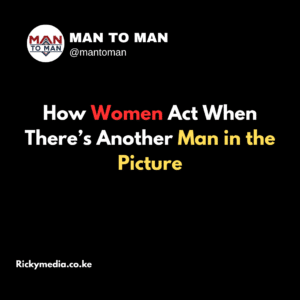 How Women Act When There’s Another Man in the Picture