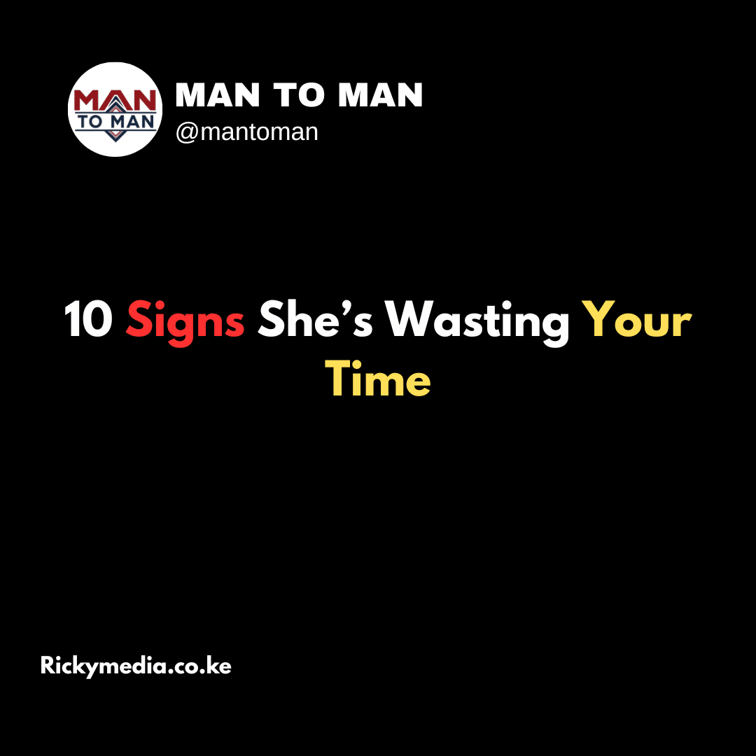 10 Signs She’s Wasting Your Time