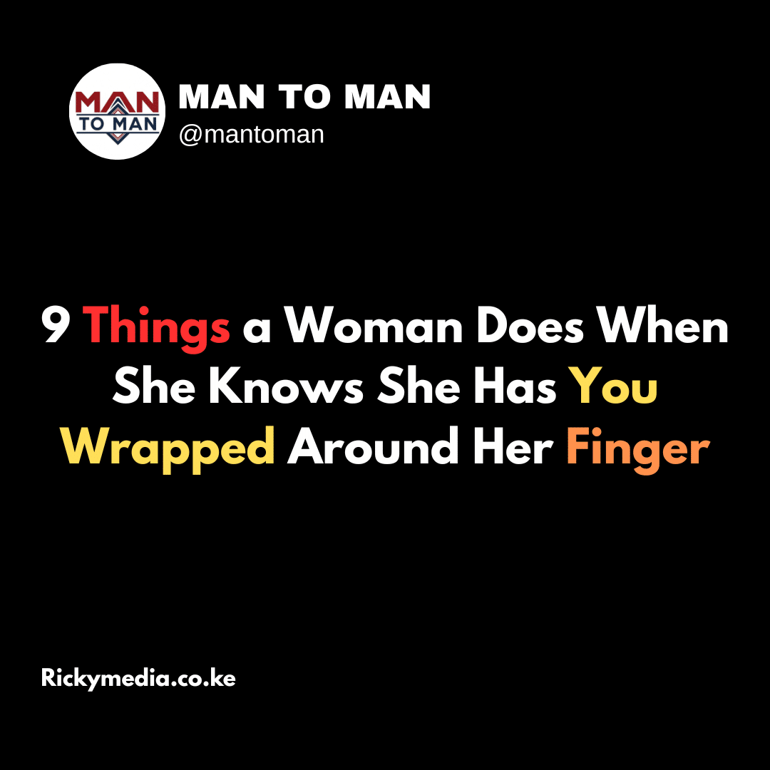 9 Things a Woman Does When She Knows She Has You Wrapped Around Her Finger