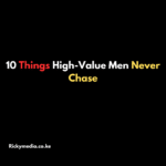 10 Things High-Value Men Never Chase