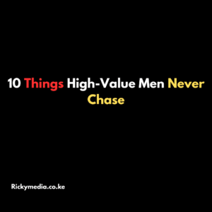 10 Things High-Value Men Never Chase