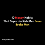 10 Money Habits That Separate Rich Men From Broke Men