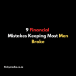 9 Financial Mistakes Keeping Most Men Broke