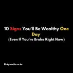 10 Signs You'll Be Wealthy One Day (Even If You're Broke Right Now)