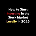 How to Start Investing in the Stock Market Locally in 2026