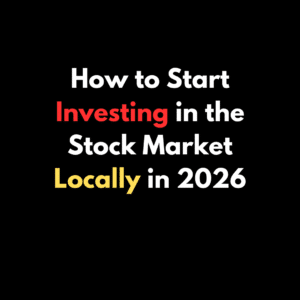 How to Start Investing in the Stock Market Locally in 2026 – Beginner’s Guide
