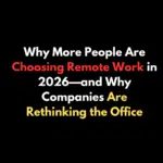 Why More People Are Choosing Remote Work in 2026—and Why Companies Are Rethinking the Office